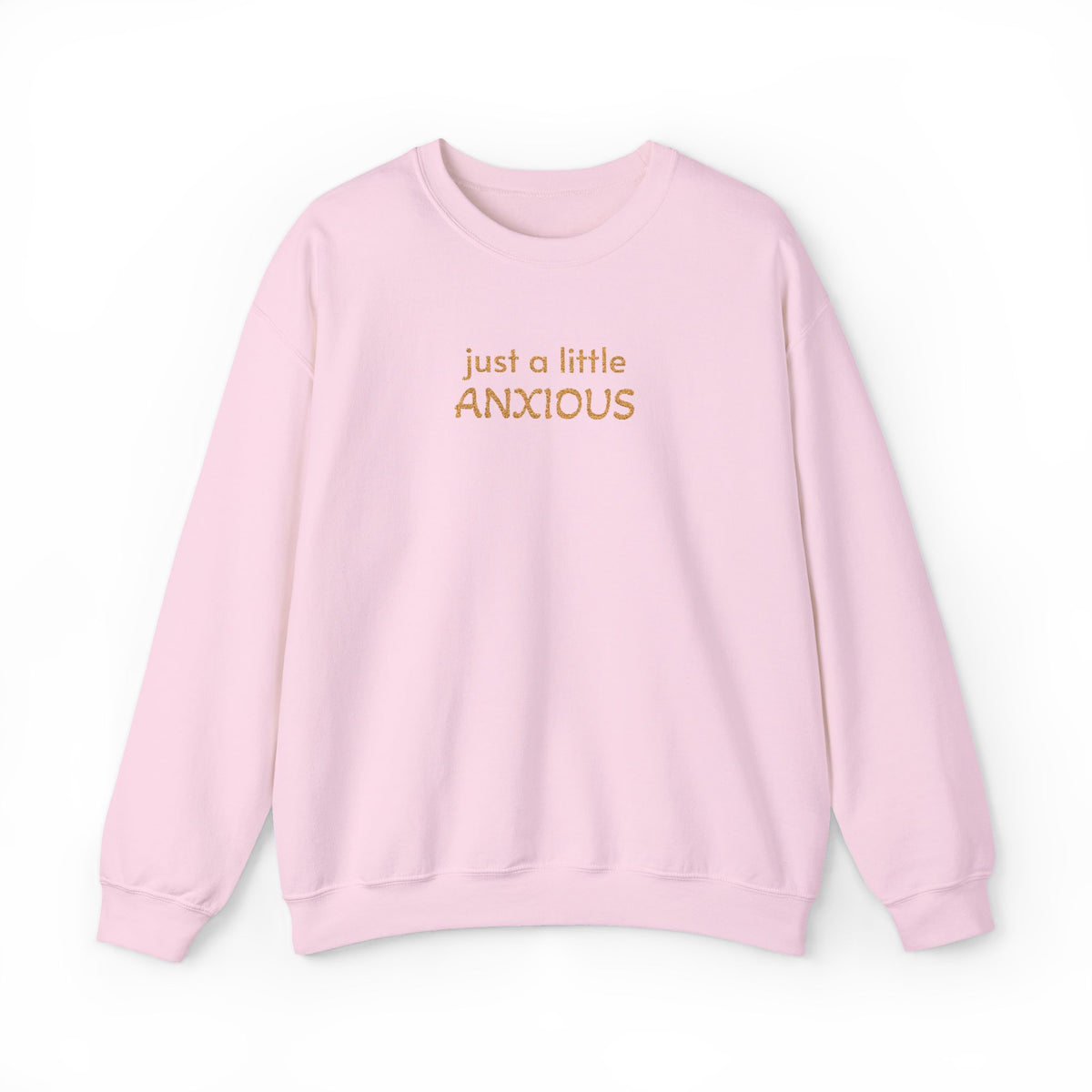Anxious Vibes Sweatshirt — "just a little ANXIOUS" Cozy Embroidered Crewneck