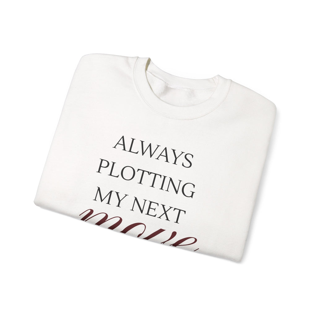 Always Plotting My Next Move — Graphic Crewneck Sweatshirt