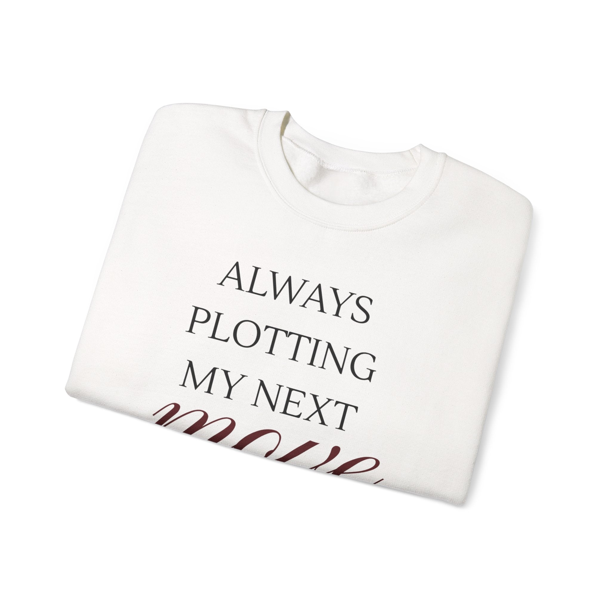Always Plotting My Next Move — Graphic Crewneck Sweatshirt