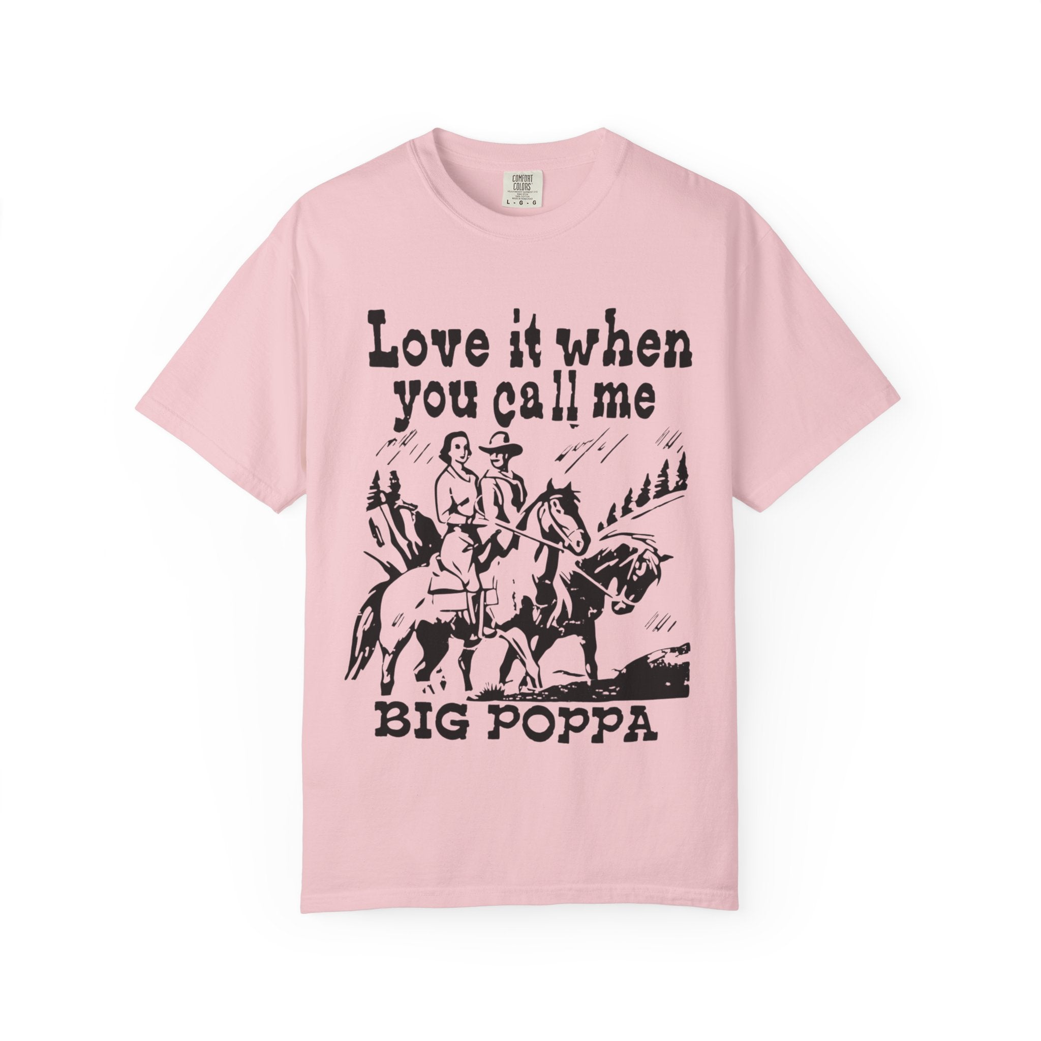 Big Poppa Cowboy "Love It When You Call Me" T-Shirt