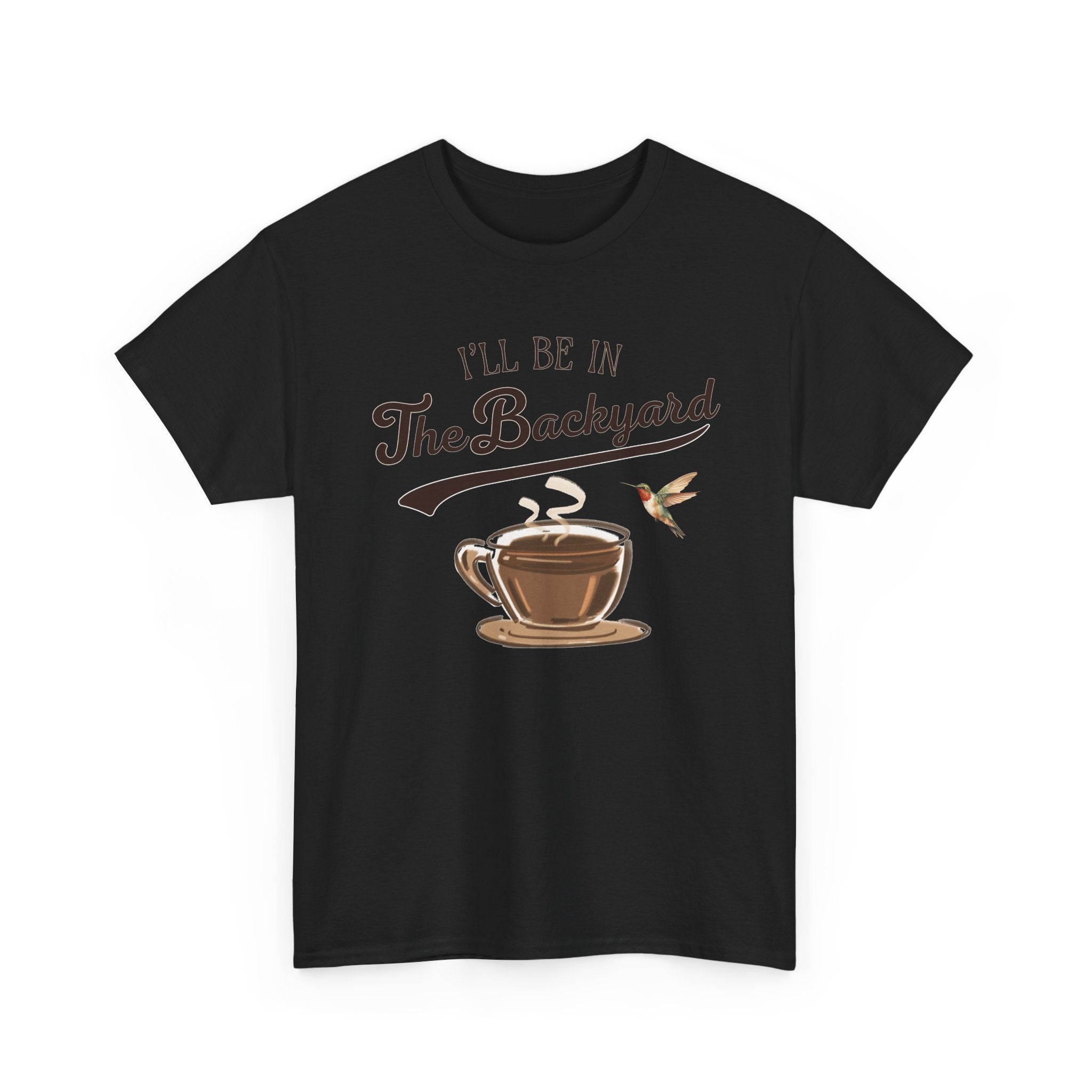 I'll Be In The Backyard Tee | Coffee Cup, Hummingbird, Relaxed Outdoor Vibe