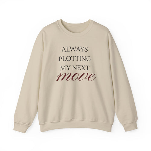 Always Plotting My Next Move — Graphic Crewneck Sweatshirt