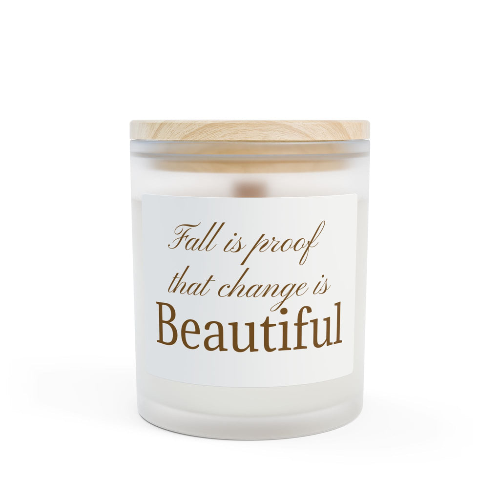 Fall Is Proof That Change Is Beautiful Candle — Frosted Glass 11oz