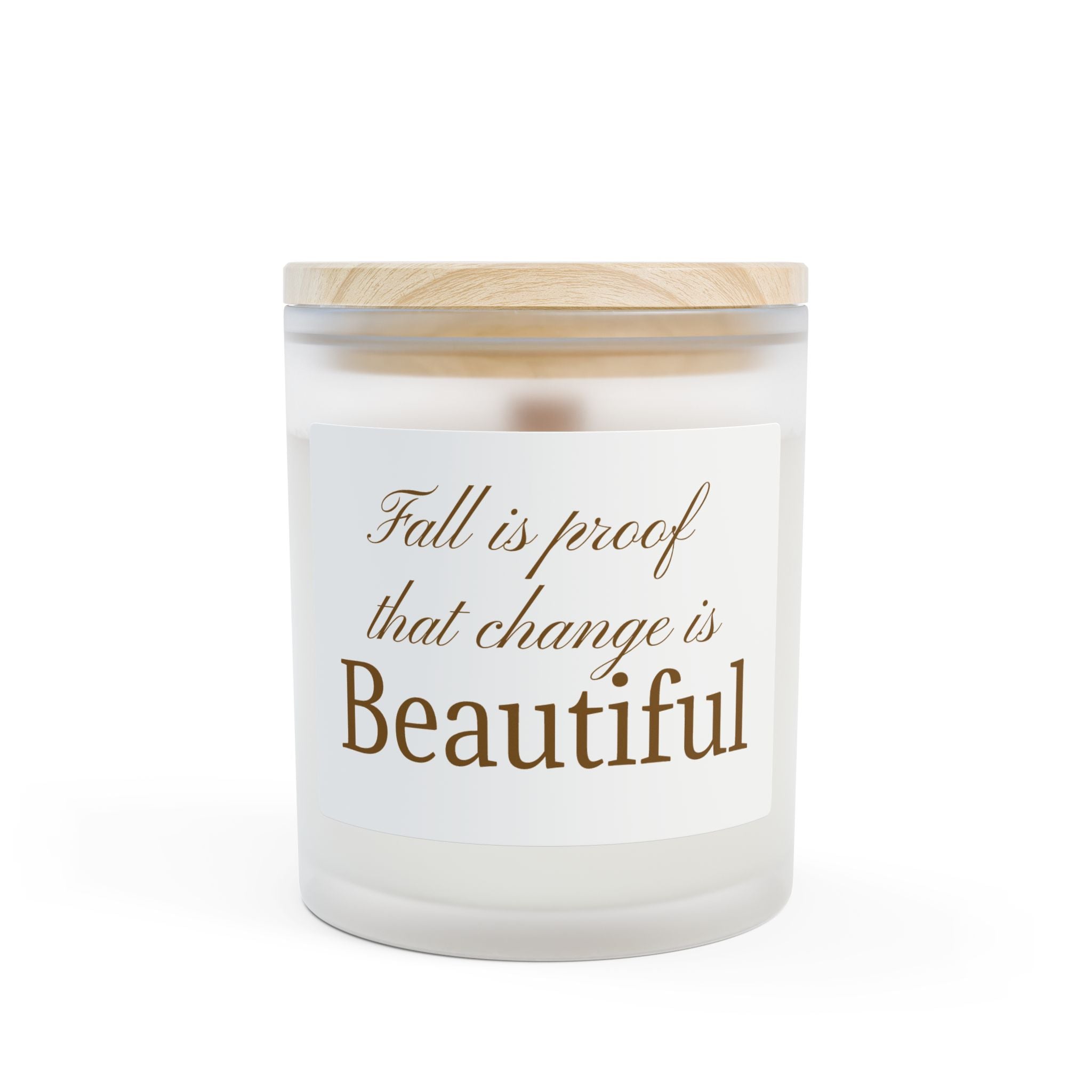 Fall Is Proof That Change Is Beautiful Candle — Frosted Glass 11oz