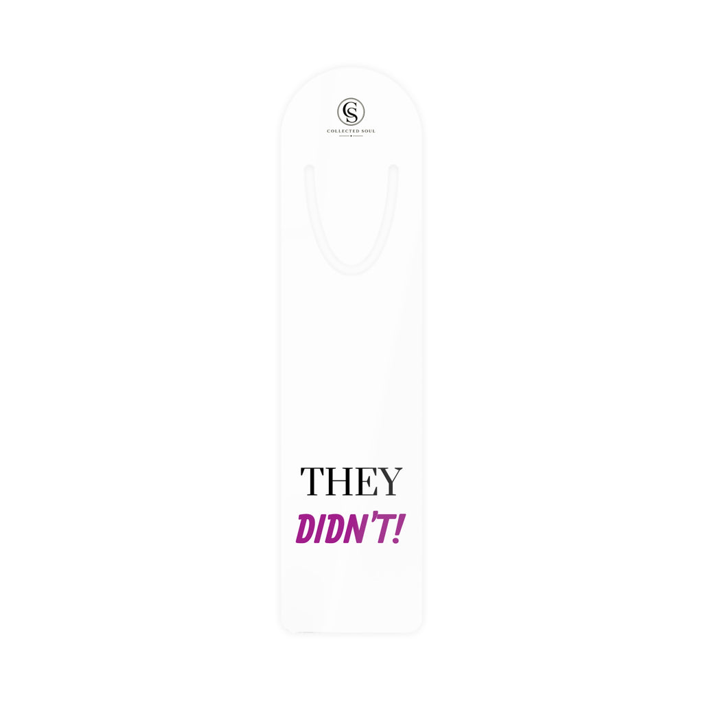 They DIDN'T! — Metal Bookmark