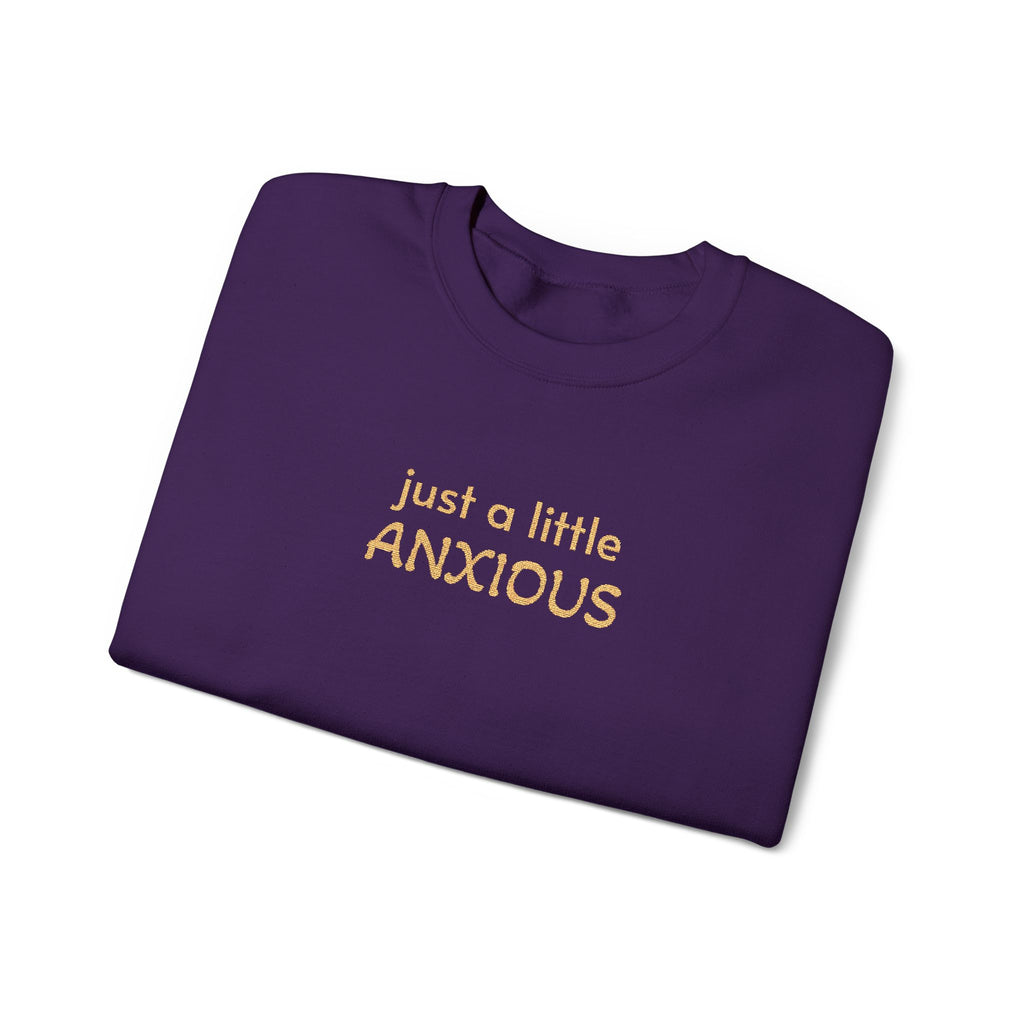 Anxious Vibes Sweatshirt — "just a little ANXIOUS" Cozy Embroidered Crewneck