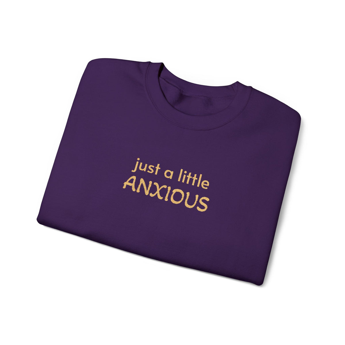 Anxious Vibes Sweatshirt — "just a little ANXIOUS" Cozy Embroidered Crewneck