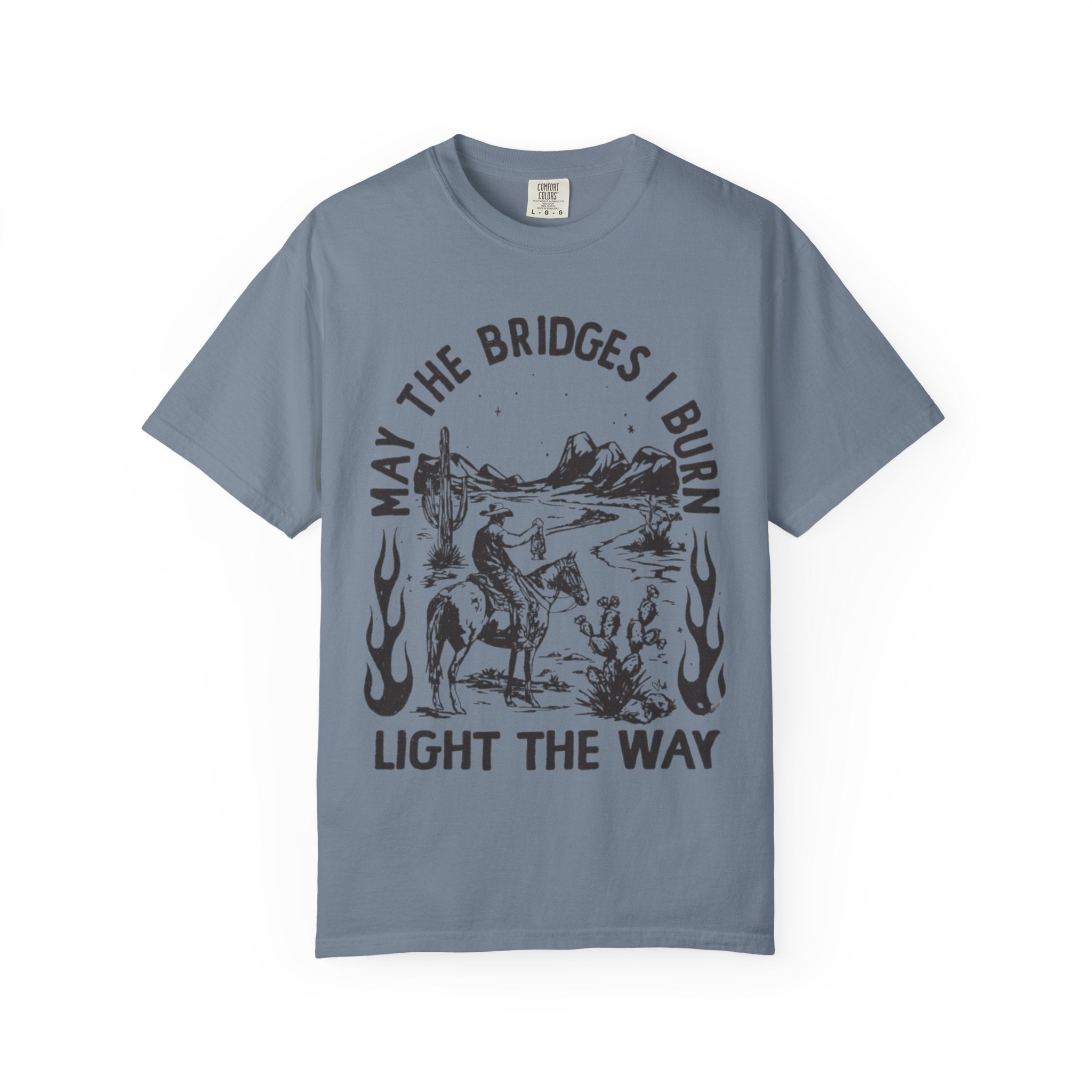 May the Bridges I Burn Light the Way Western Desert Graphic Tee