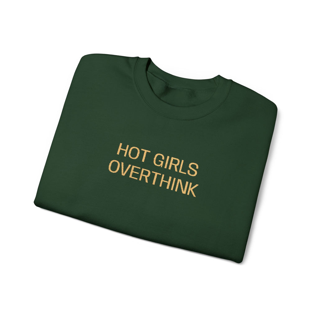 Hot Girls Overthink Embroidered Sweatshirt — Funny Feminine Crewneck