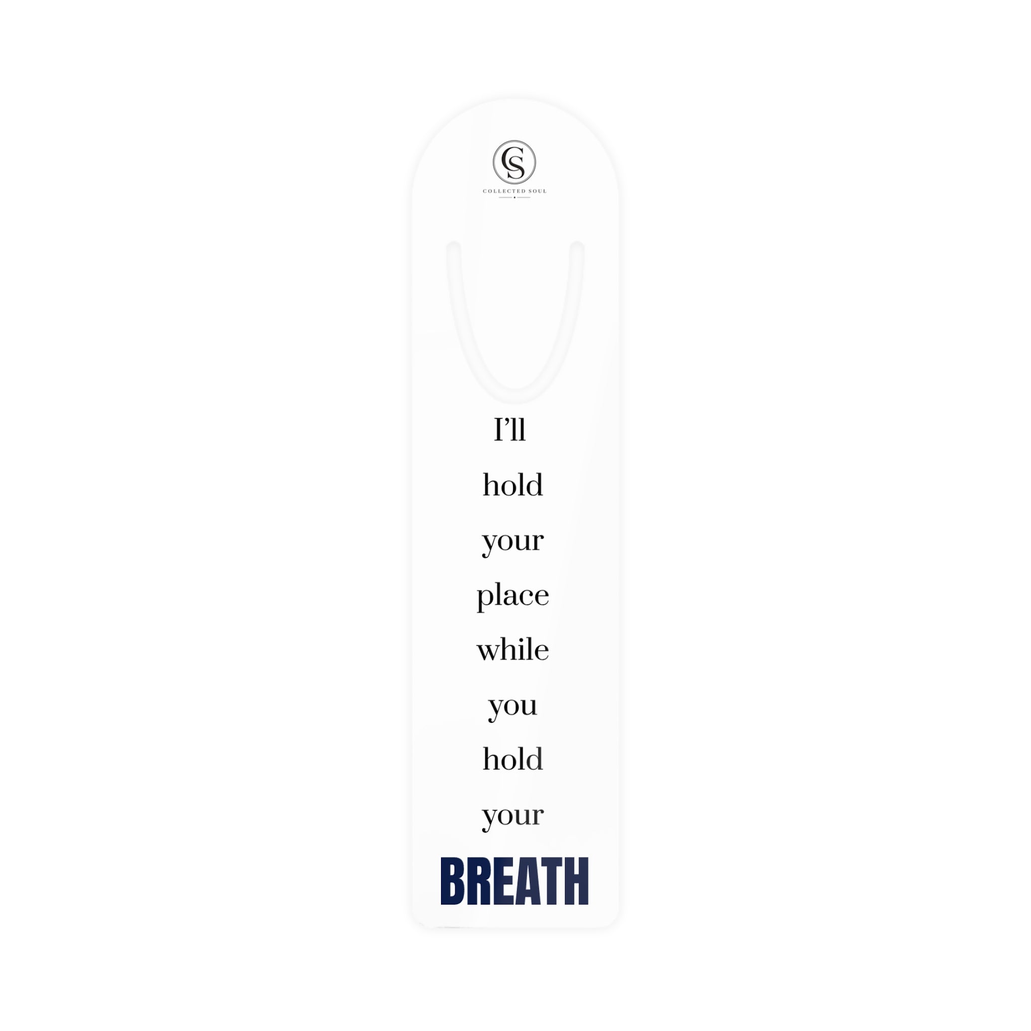 I'll Hold Your Place While You Hold Your Breath — Metal Bookmark