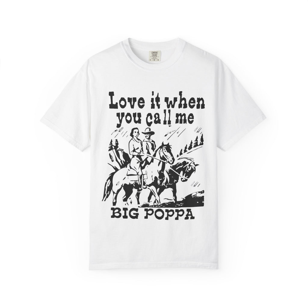 Big Poppa Cowboy "Love It When You Call Me" T-Shirt