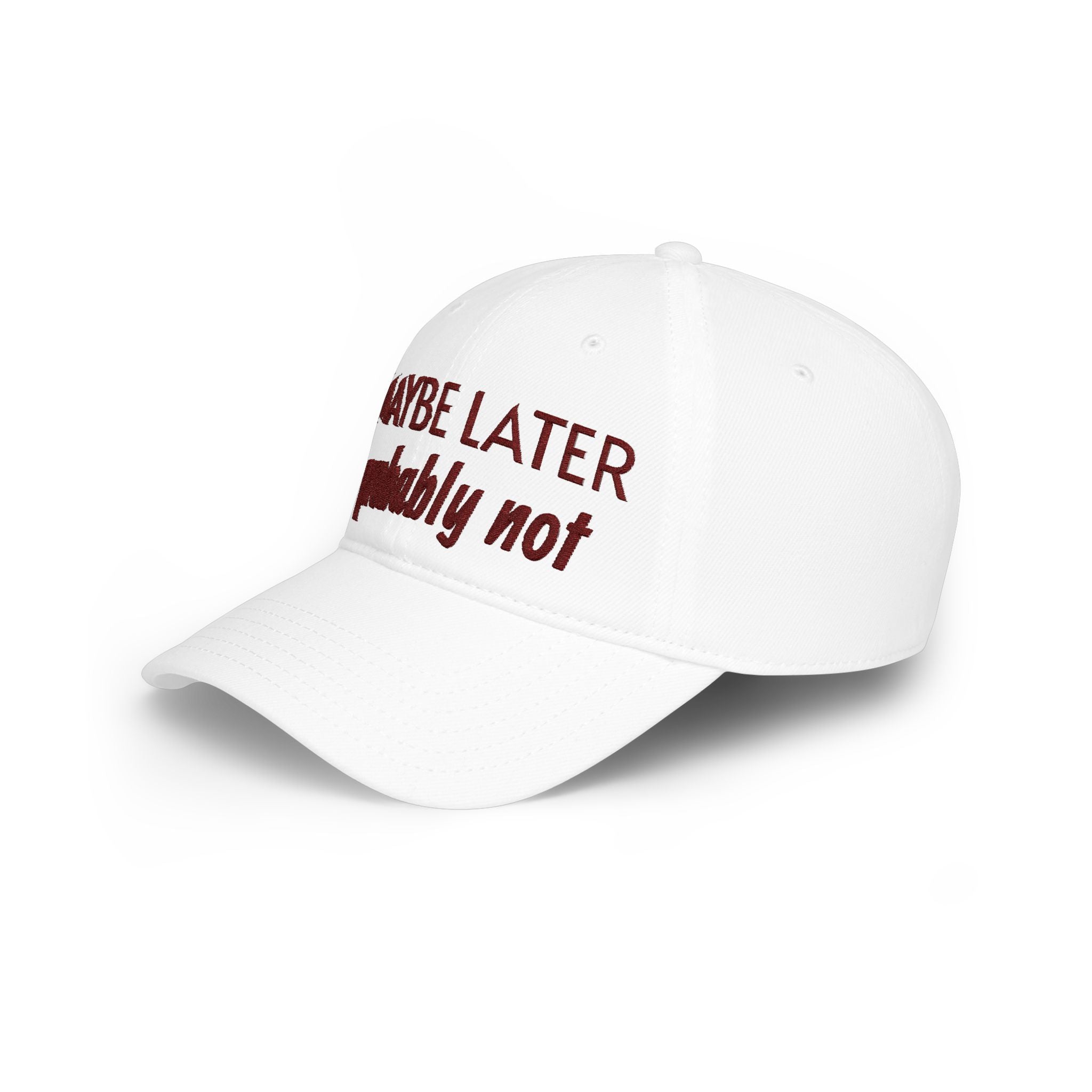 Maybe Later, Probably Not — Embroidered Baseball Cap