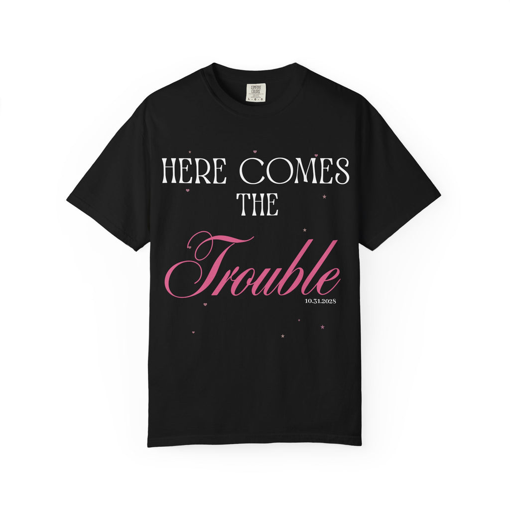 "Here Comes the Trouble" Custom Comfort Colors Tee — Personalized Bachelorette Shirt