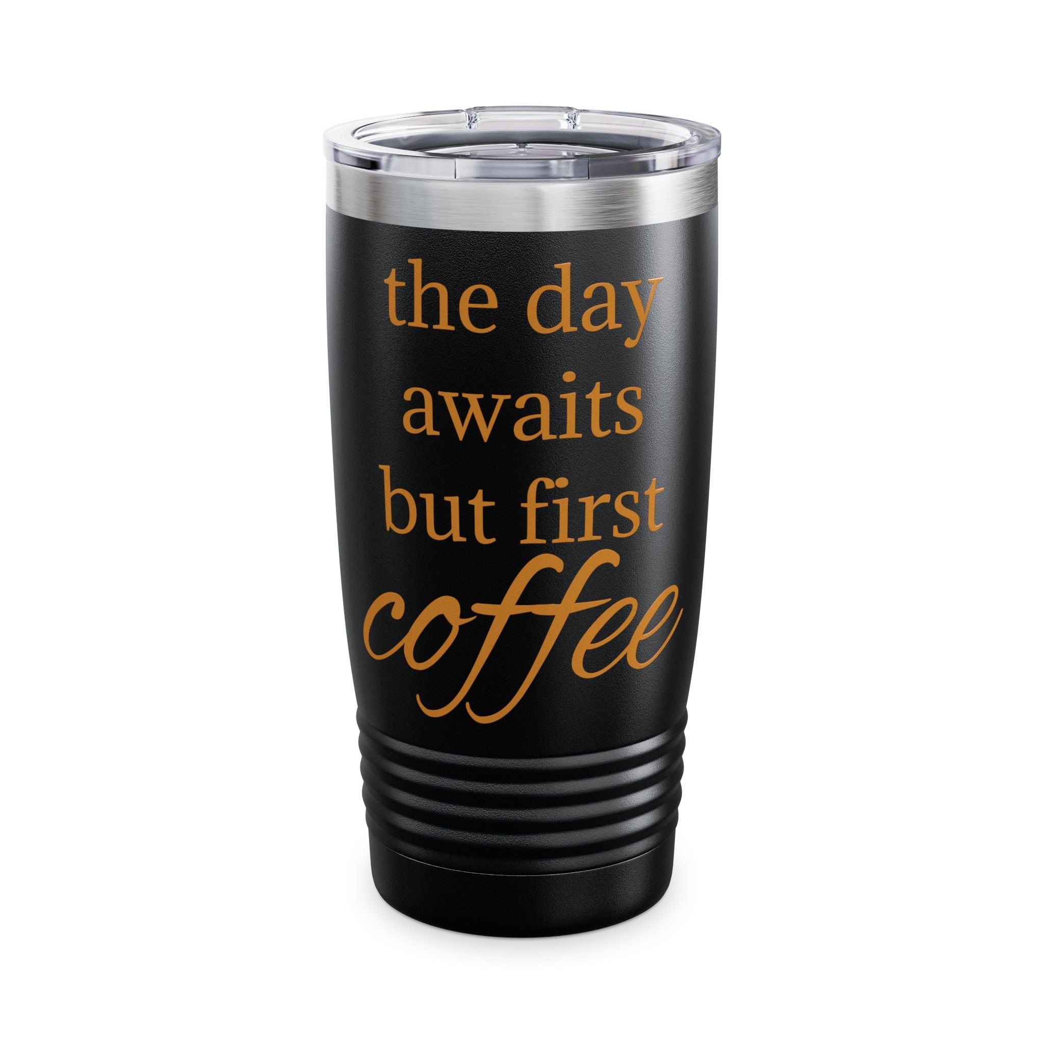 20oz Ringneck Tumbler — "The Day Awaits But First Coffee" Insulated Travel Cup