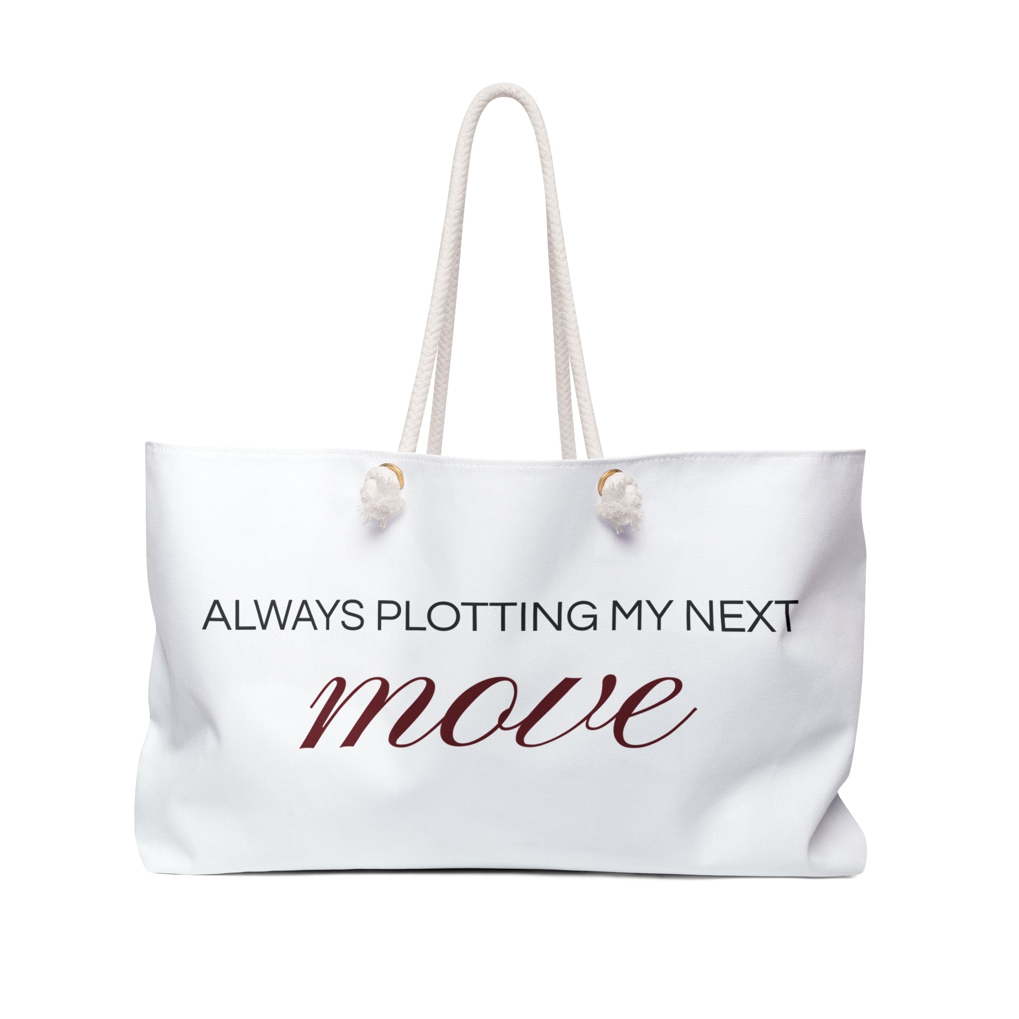 Always Plotting My Next Move — Weekender Tote Bag