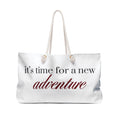 “It's Time for a New Adventure” Weekender Bag — Travel Tote Gift for Weekend Getaways