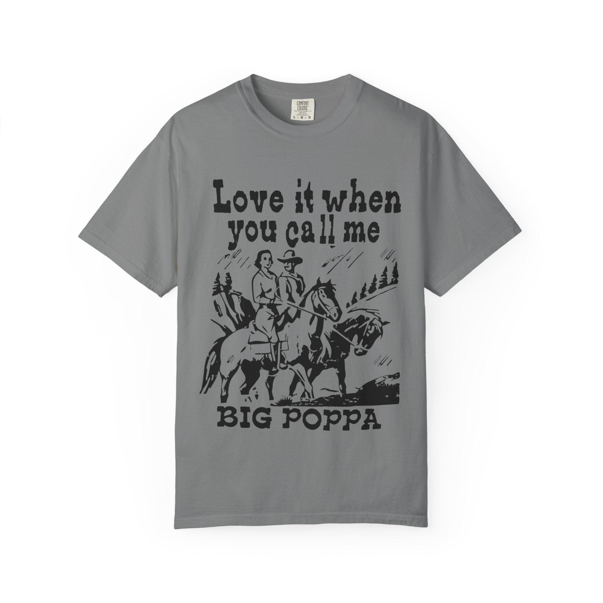 Big Poppa Cowboy "Love It When You Call Me" T-Shirt