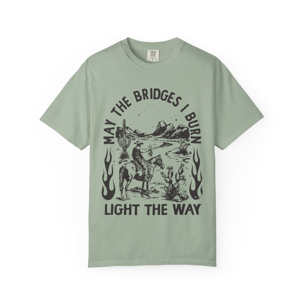T-Shirt — "May the Bridges I Burn Light the Way" Western Desert Graphic Tee