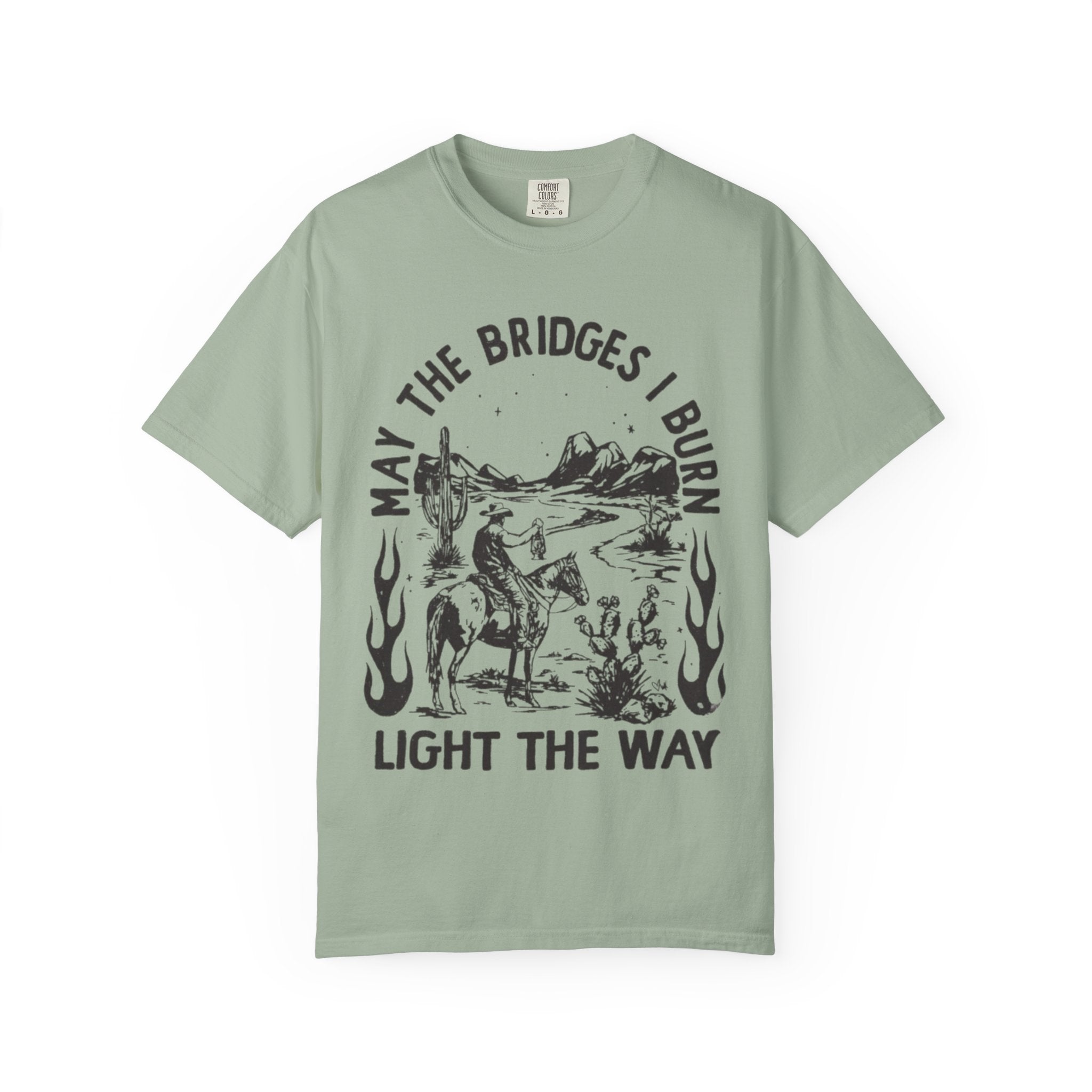 T-Shirt — "May the Bridges I Burn Light the Way" Western Desert Graphic Tee