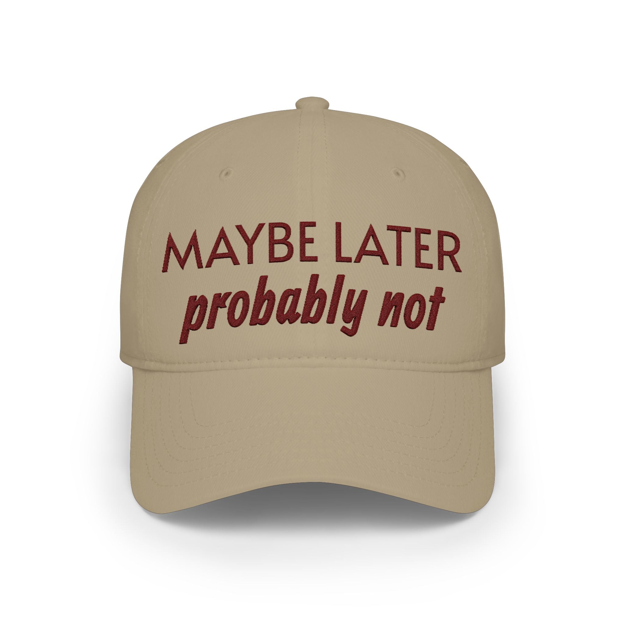Maybe Later, Probably Not — Embroidered Baseball Cap