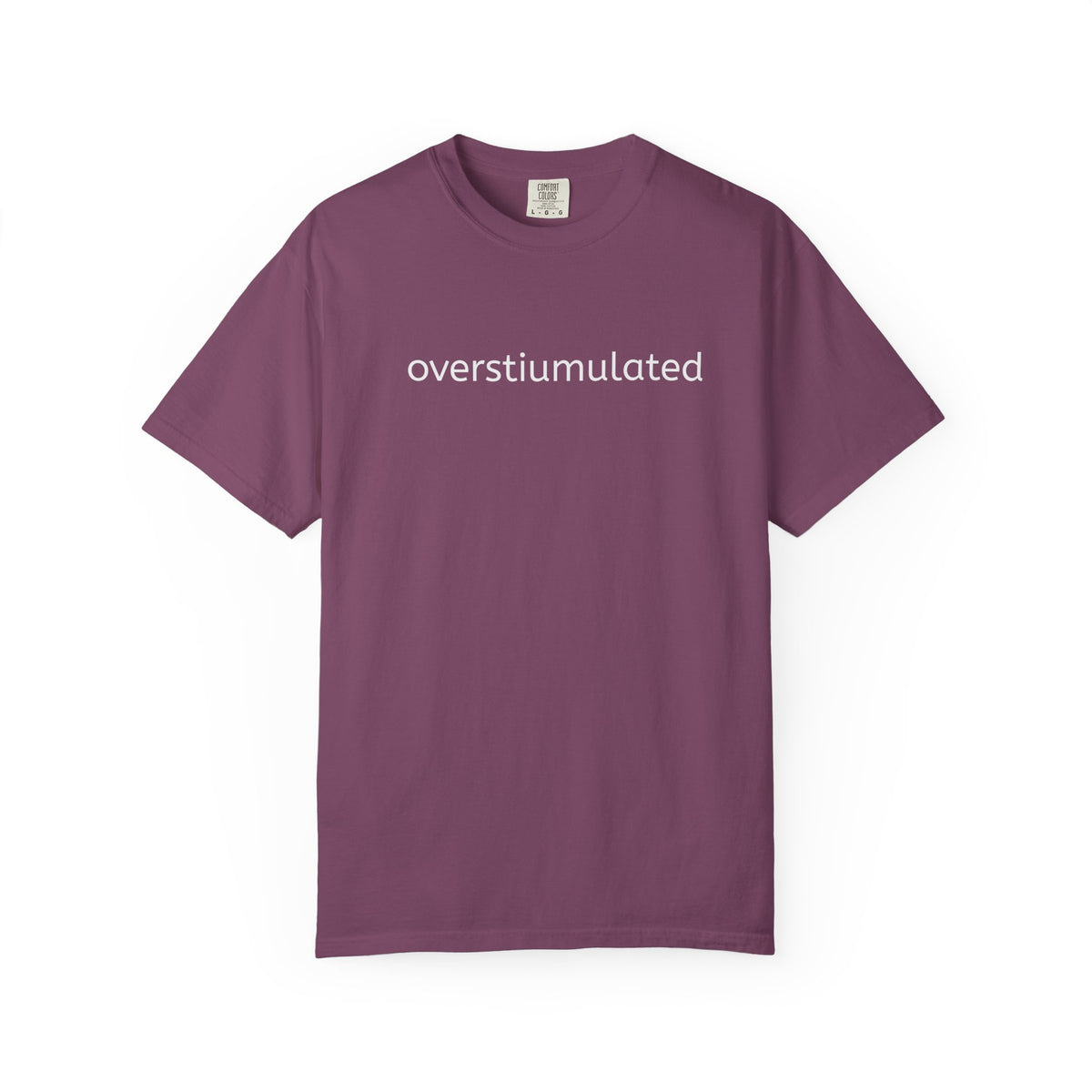 Overstimulated Graphic T-Shirt — Minimal Text Tee for Anxiety & Chill Vibe