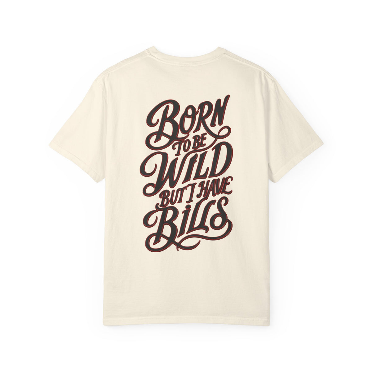 Born to Be Wild But I Have Bills Tee