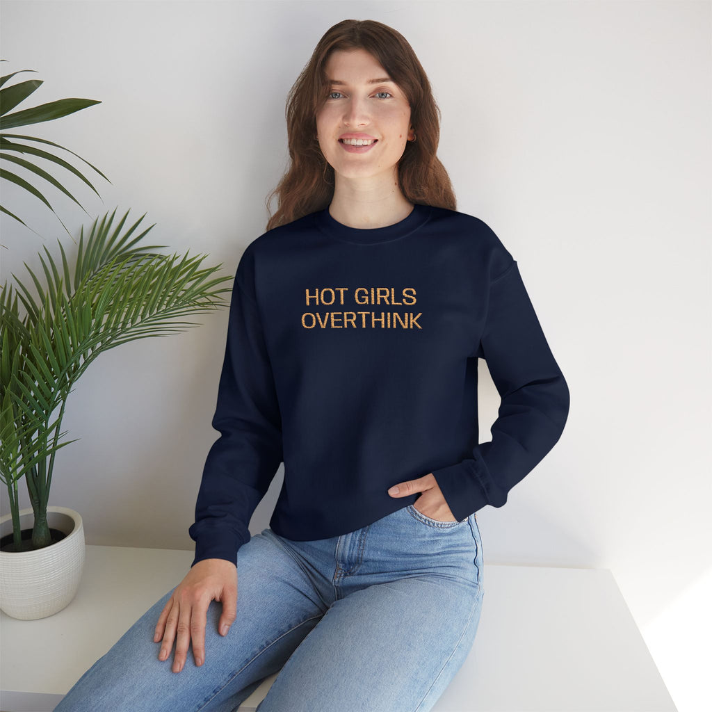 Hot Girls Overthink Embroidered Sweatshirt — Funny Feminine Crewneck