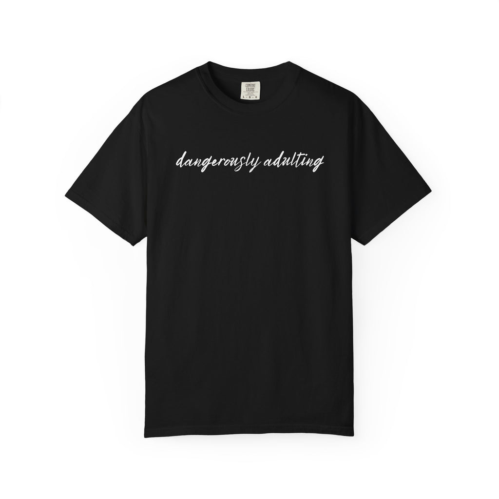 Dangerously Adulting T-Shirt — Funny Script Graphic Tee Adults of All Ages