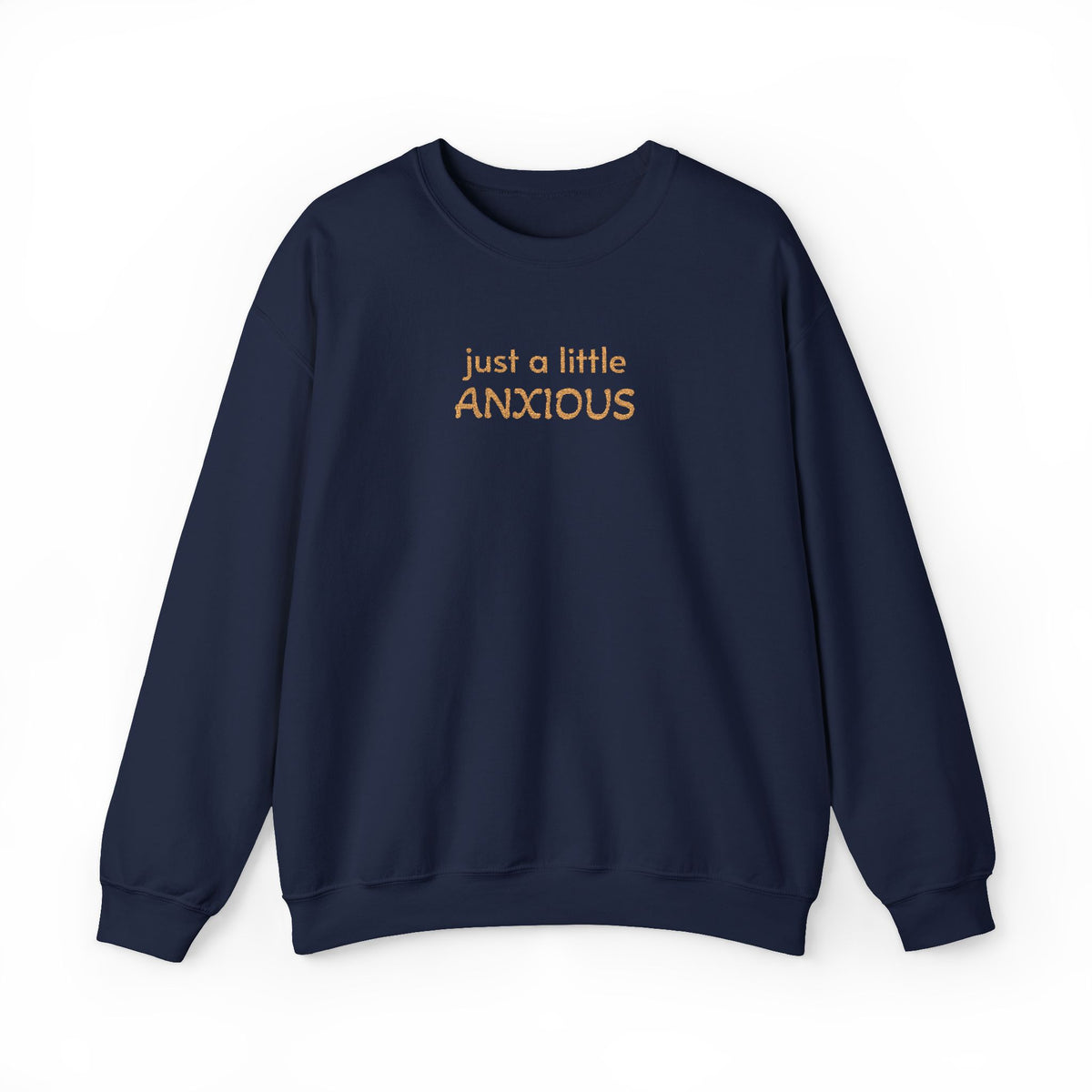 Anxious Vibes Sweatshirt — "just a little ANXIOUS" Cozy Embroidered Crewneck