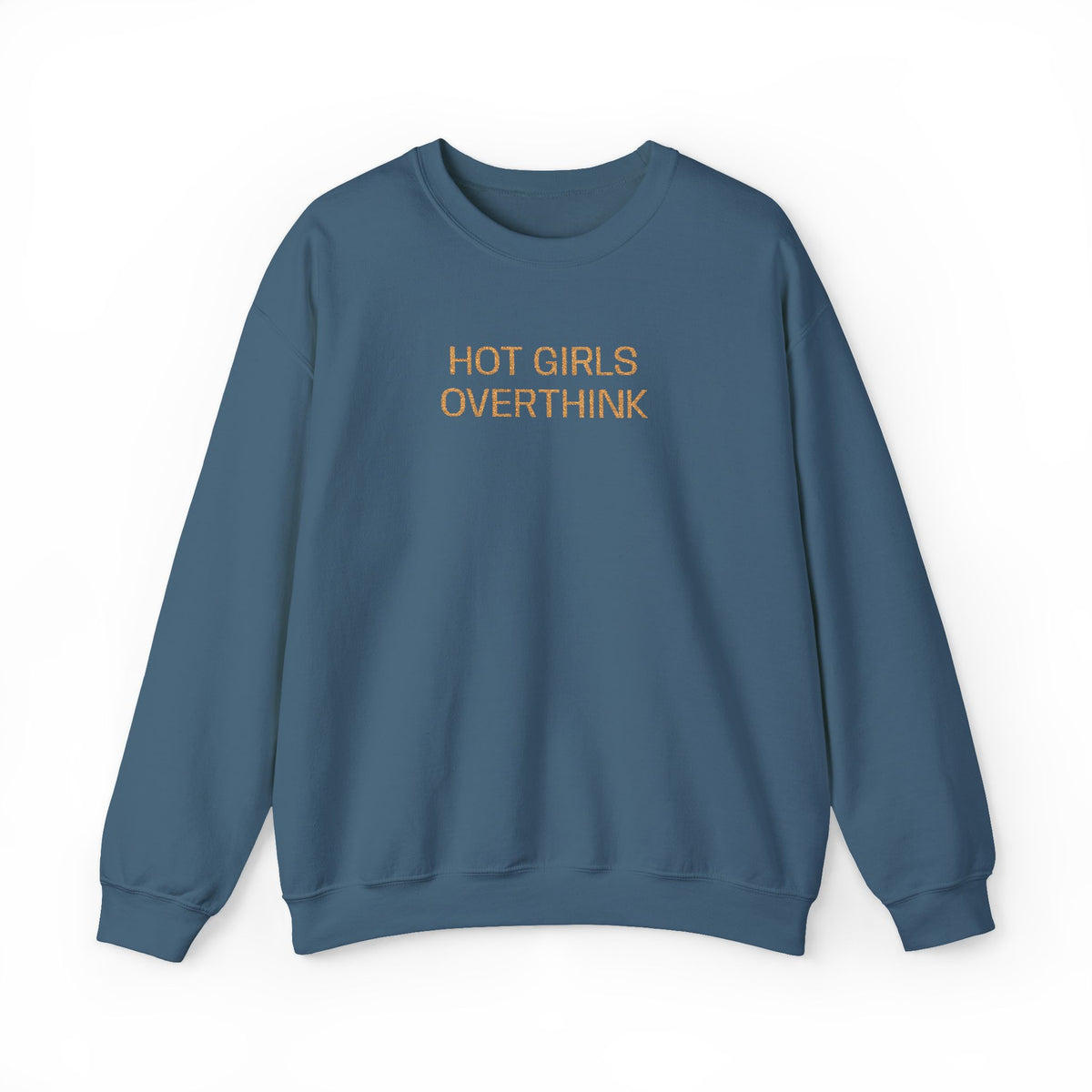 Hot Girls Overthink Embroidered Sweatshirt — Funny Feminine Crewneck