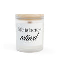 Retired Life Candle — Frosted Glass 11oz ("life is better retired")