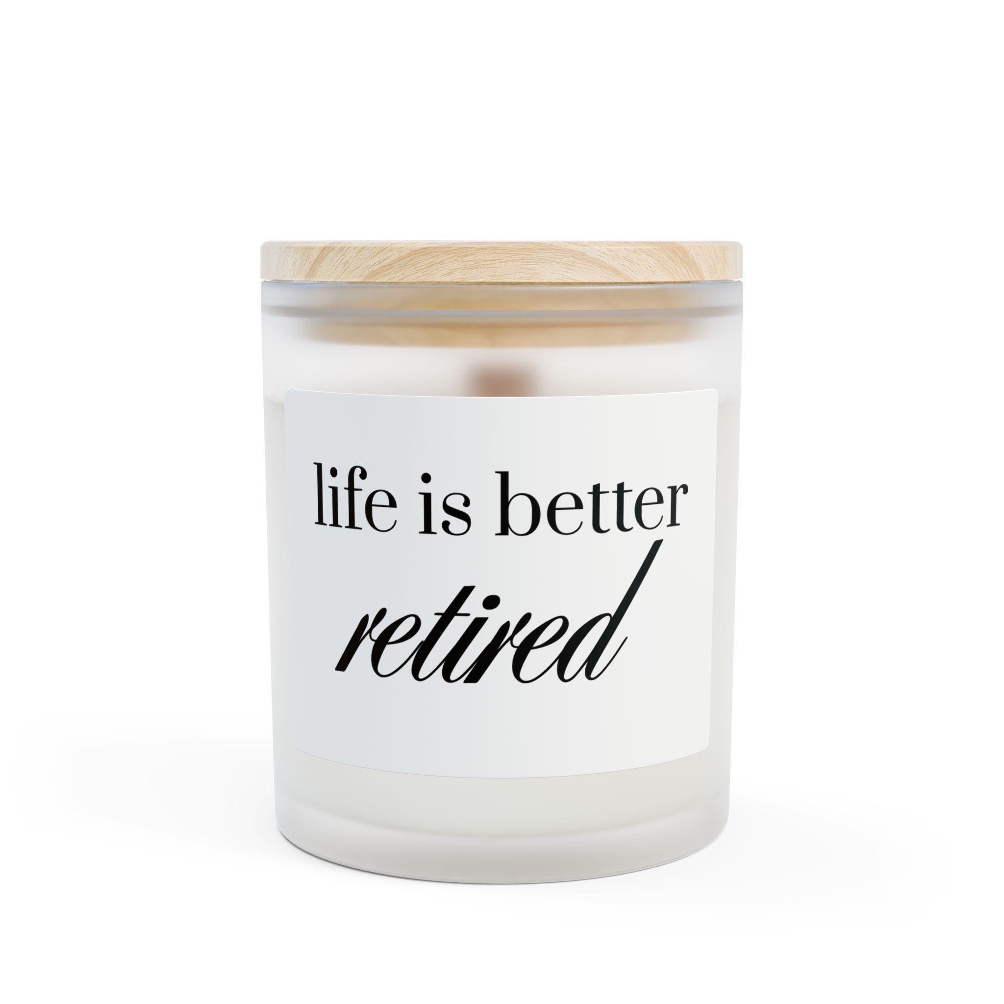 Retired Life Candle — Frosted Glass 11oz ("life is better retired")