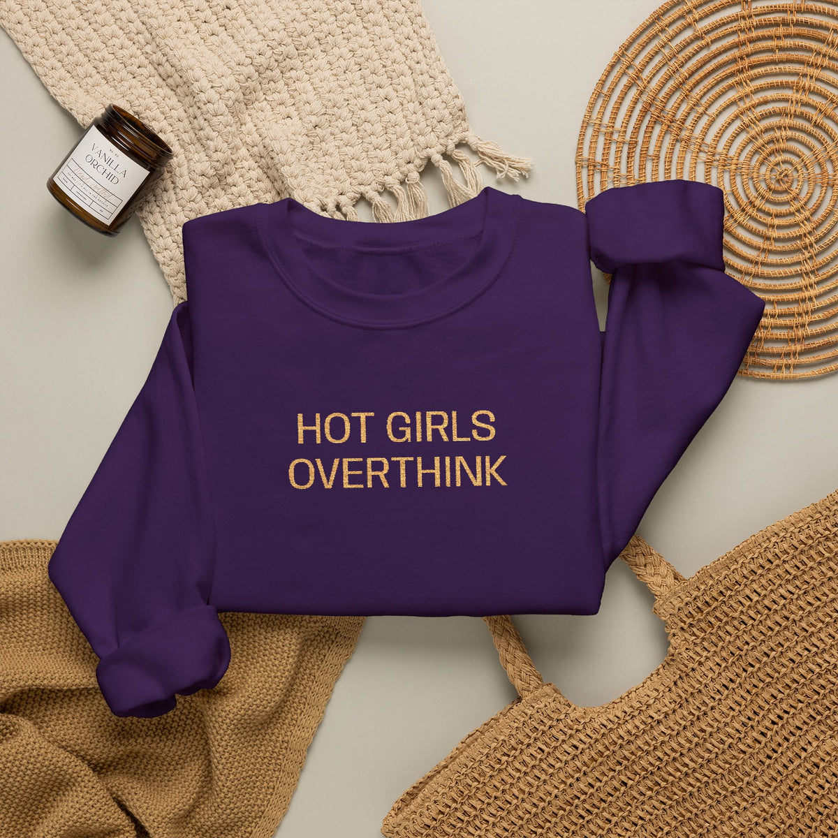 Hot Girls Overthink Embroidered Sweatshirt — Funny Feminine Crewneck