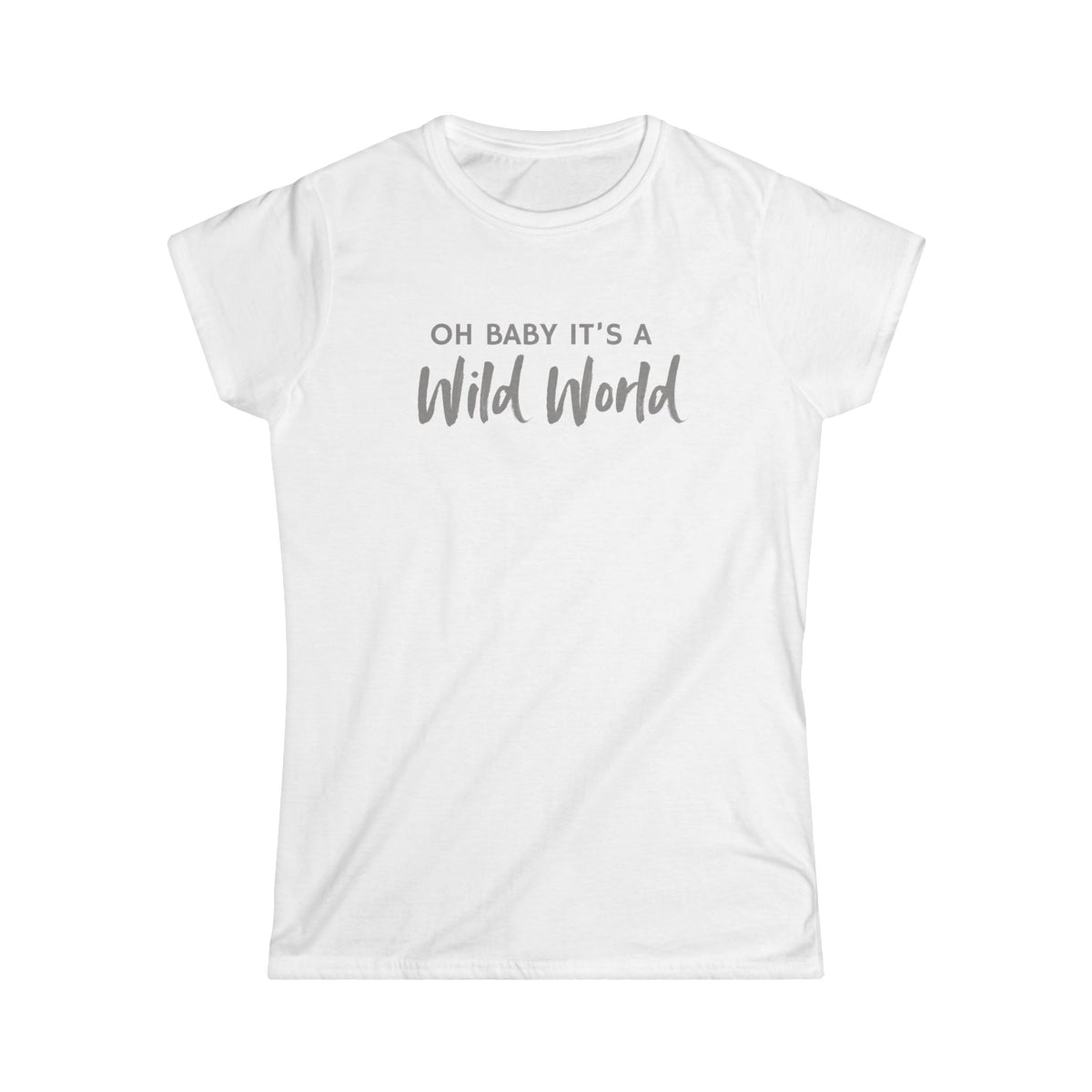 Ooh Baby It's a Wild World Classic Tee