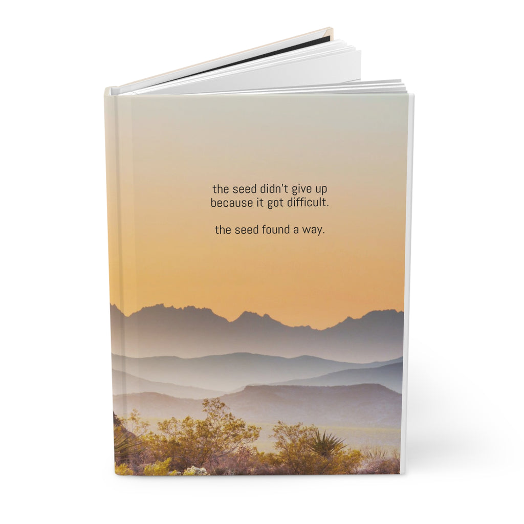 Inspirational Sunrise Hardcover Journal — “the seed didn’t give up because it got difficult. the seed found a way.”