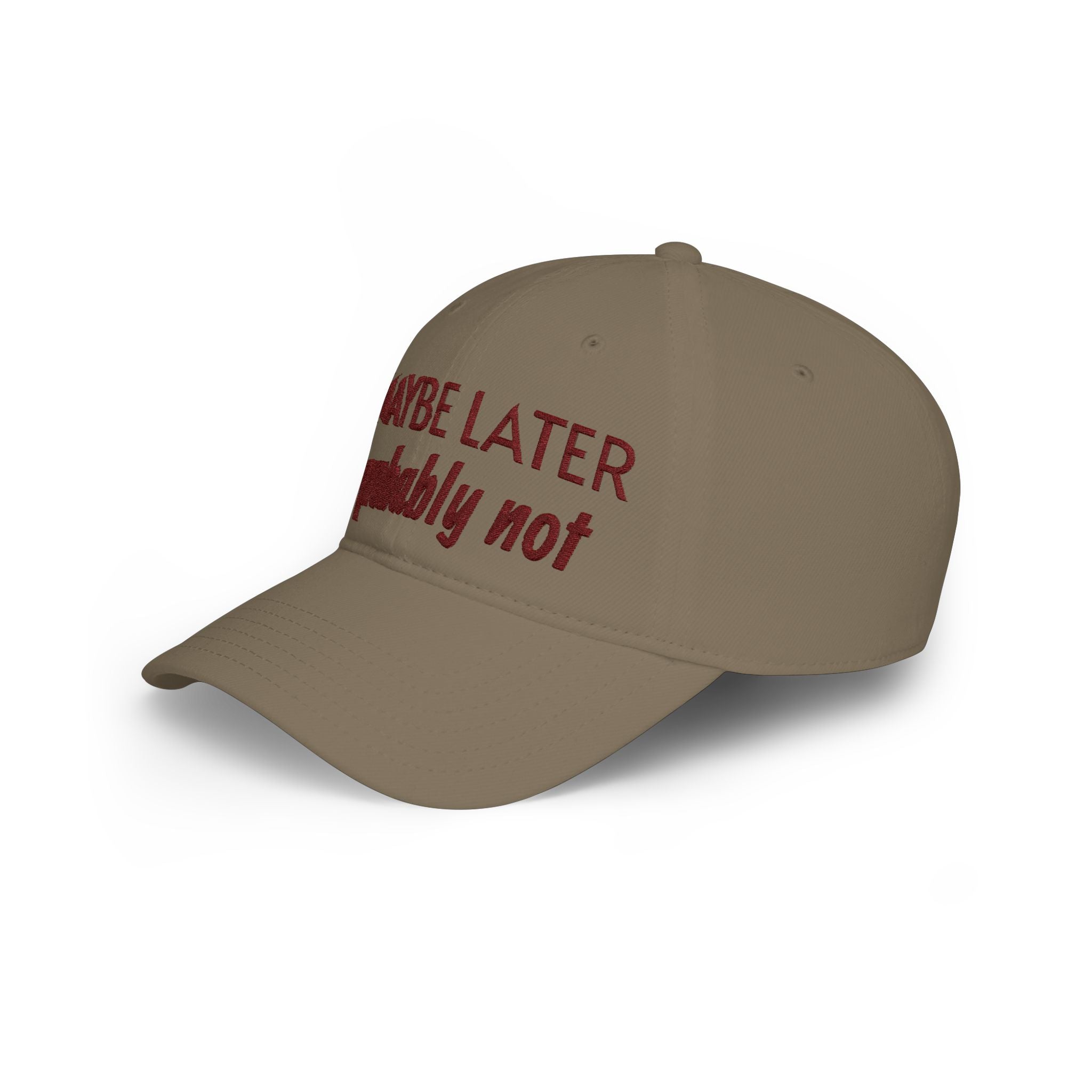 Maybe Later, Probably Not — Embroidered Baseball Cap