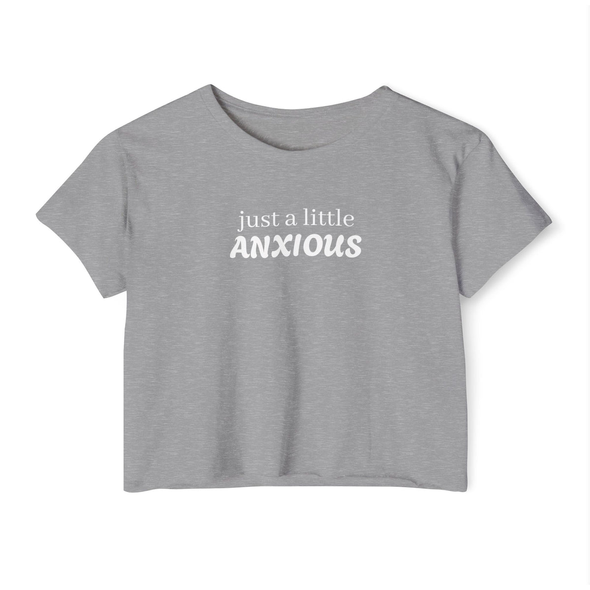 Crop Top — "Just a Little Anxious" Funny Mental Health Festival Shirt
