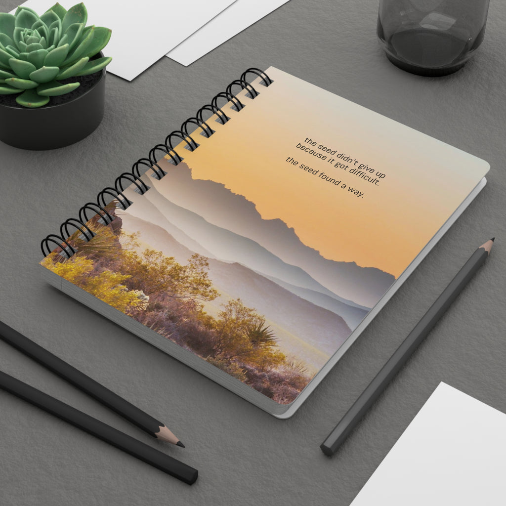 Inspirational Sunrise Spiral Journal — “the seed didn’t give up because it got difficult. the seed found a way.”