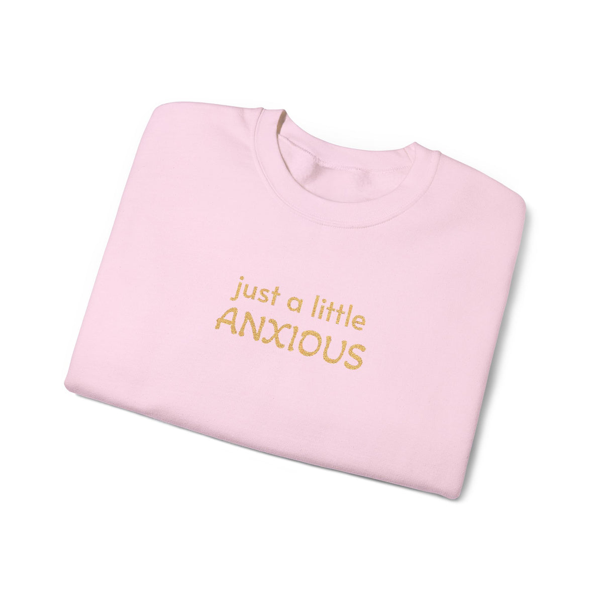 Anxious Vibes Sweatshirt — "just a little ANXIOUS" Cozy Embroidered Crewneck
