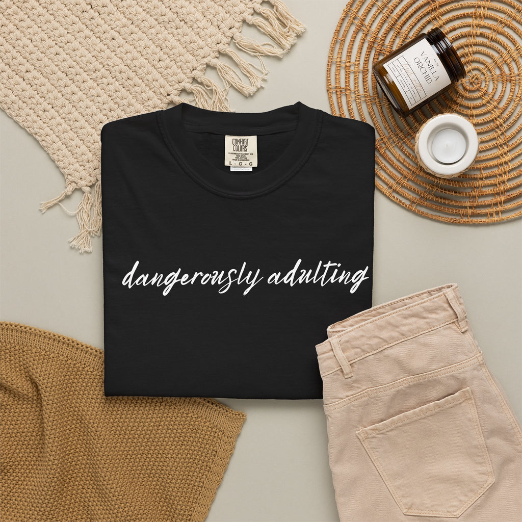 Dangerously Adulting T-Shirt — Funny Script Graphic Tee Adults of All Ages