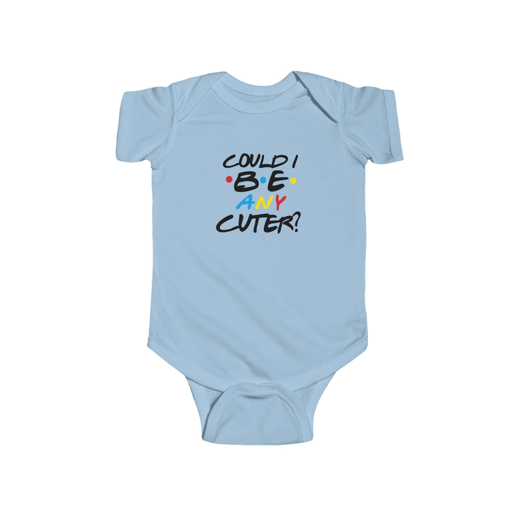 Could I Be Any Cuter? Funny Infant Bodysuit — Cute Baby One-Piece