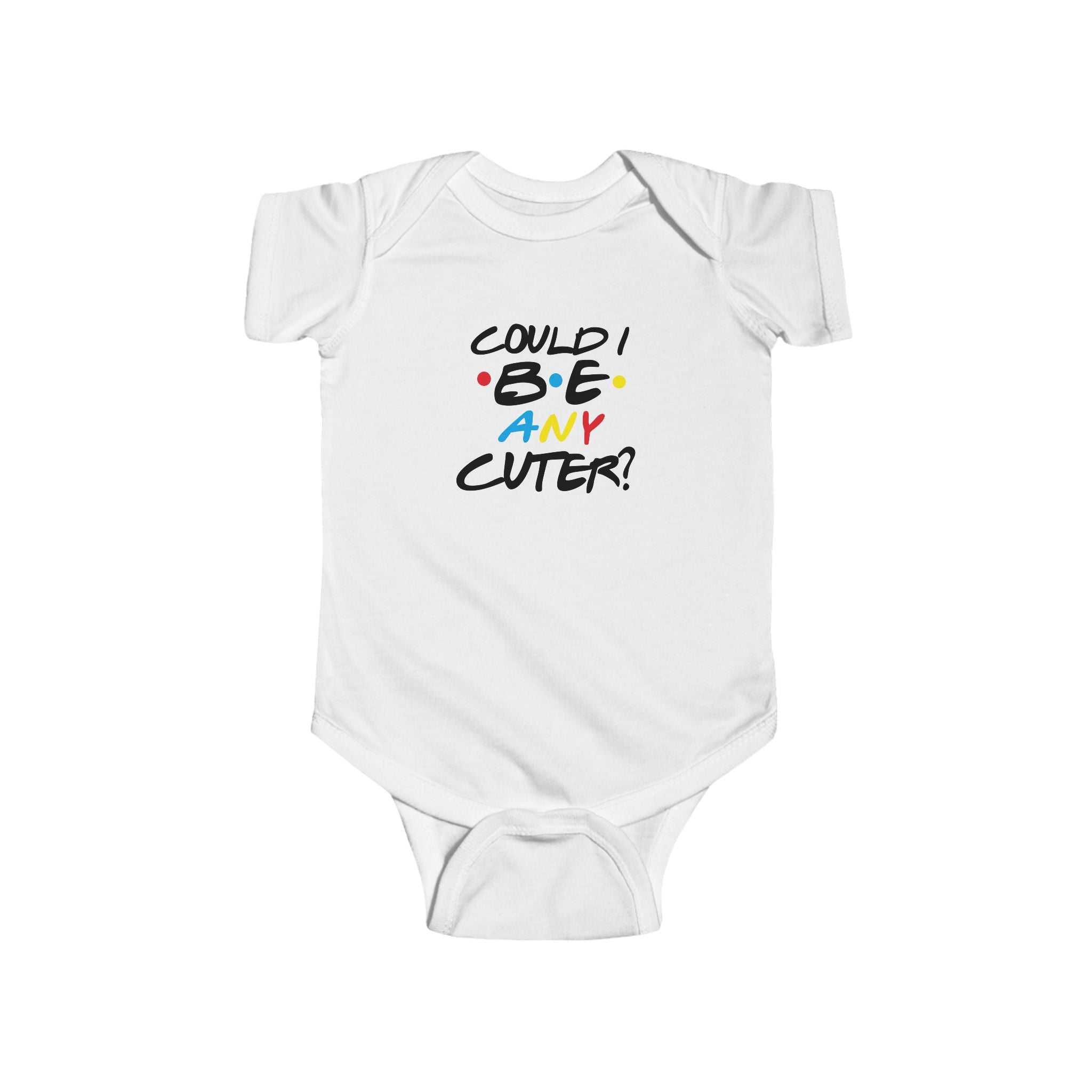 Could I Be Any Cuter? Funny Infant Bodysuit — Cute Baby One-Piece
