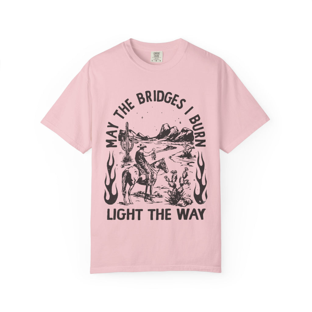 T-Shirt — "May the Bridges I Burn Light the Way" Western Desert Graphic Tee