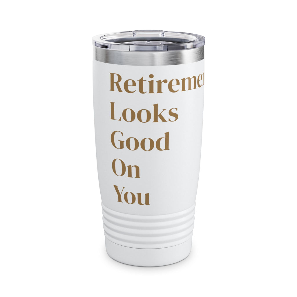 Retirement Looks Good On You 20oz Tumbler — Insulated Travel Cup for New Retirees, Retirement Gift