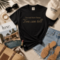 I'm Not From Texas, You Can Tell — Garment-Dyed Graphic Tee