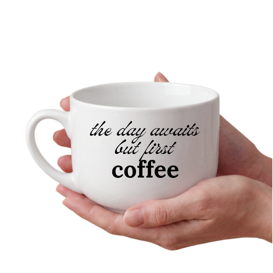 25oz White Ceramic Latte Mug – "The Day Awaits But First Coffee" Quote