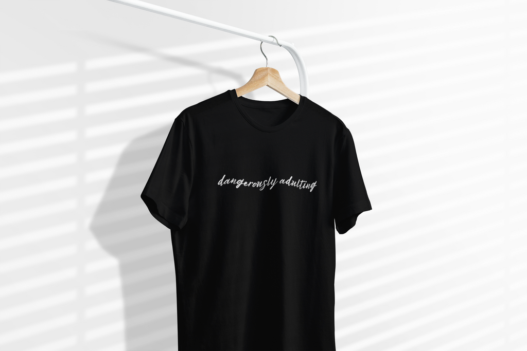Dangerously Adulting T-Shirt — Funny Script Graphic Tee Adults of All Ages
