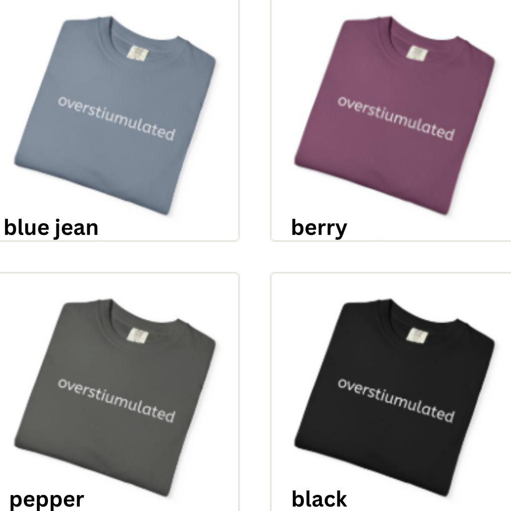 Overstimulated Graphic T-Shirt — Minimal Text Tee for Anxiety & Chill Vibe