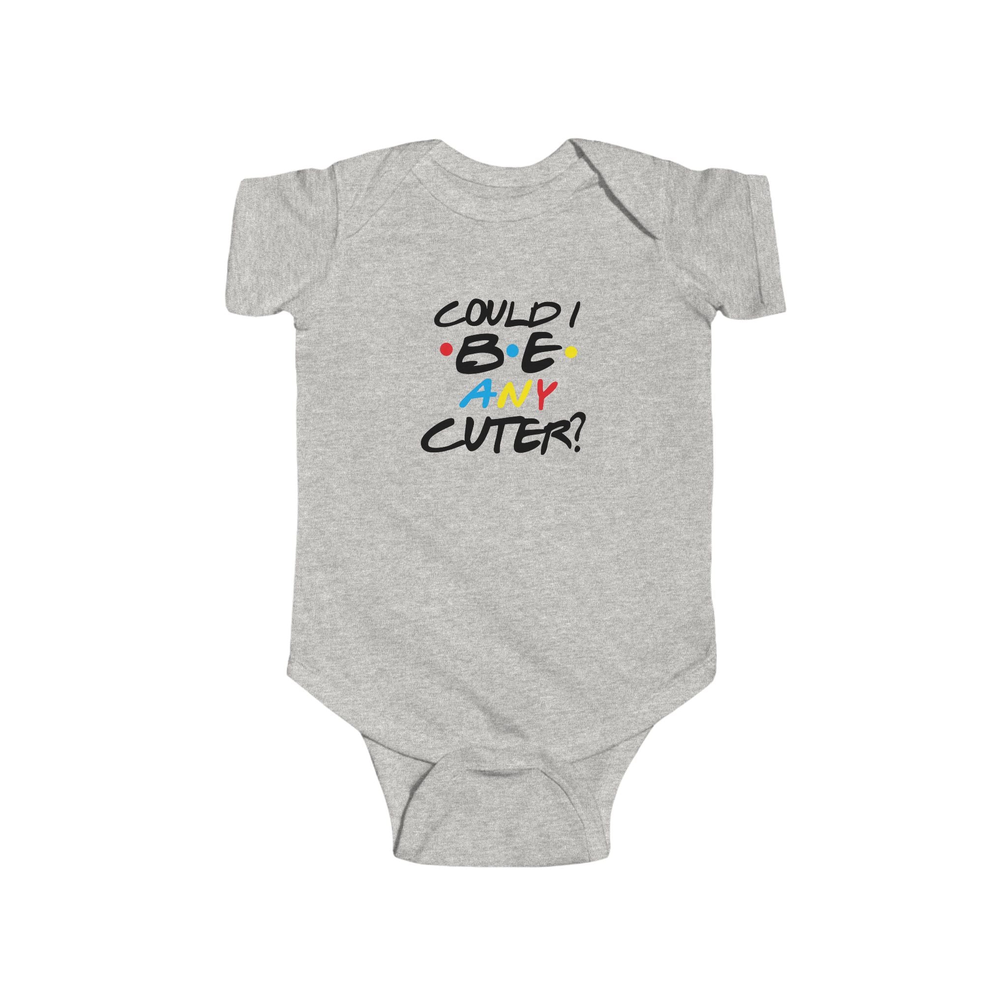 Could I Be Any Cuter? Funny Infant Bodysuit — Cute Baby One-Piece