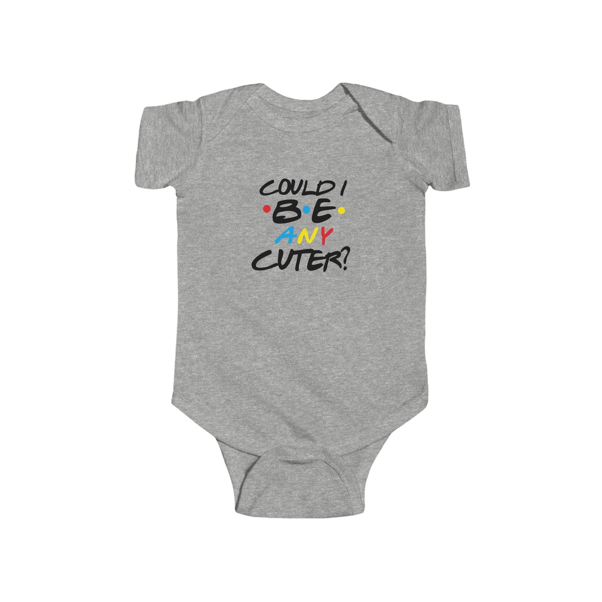 Could I Be Any Cuter? Funny Infant Bodysuit — Cute Baby One-Piece